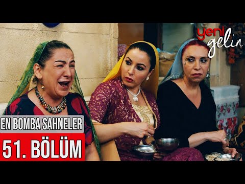 51. Bölüm | En Bomba Sahneler! - Yeni Gelin