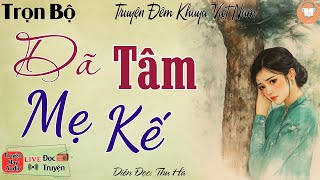 Càng nghe càng thấy hay với câu truyện: Dã Tâm Mẹ Kế | Nghe kể truyện đêm khuya Việt Nam ngủ ngon