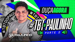 TBT DO PAULINHO PARTE 2 - PAULINHO O REI DOS TECLADOS