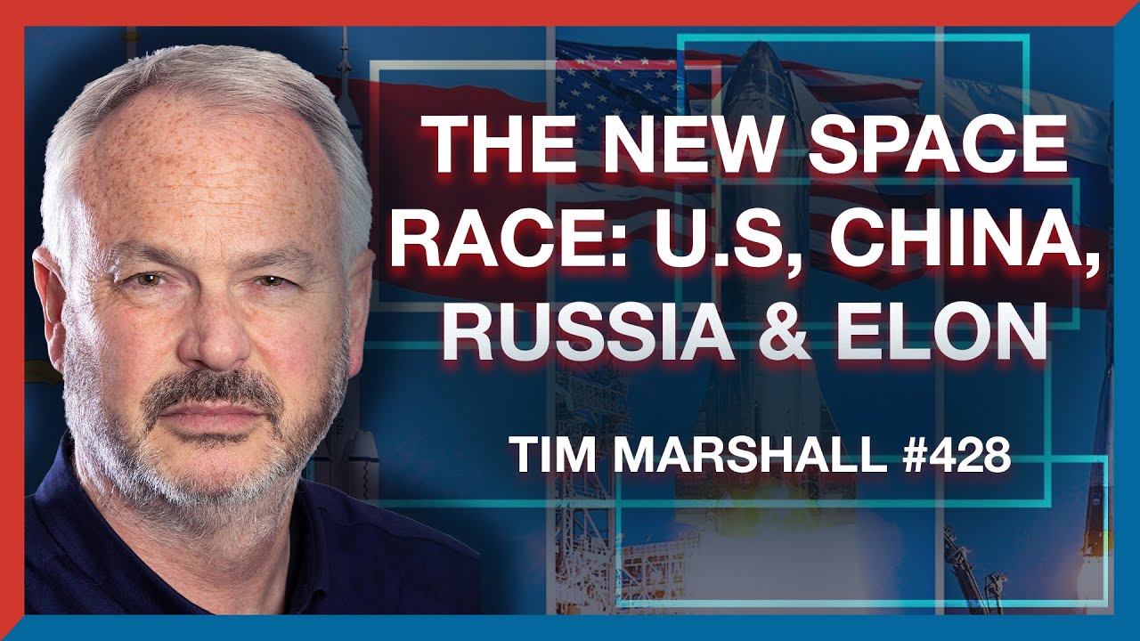 428 | Tim Marshall: The New Space Race – USA, China, Russia, & Elon Musk – The Realignment Podcast