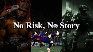 No Risk, No Story