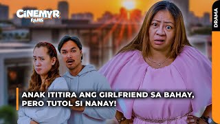 Anak ititira ang GIRLFRIEND sa BAHAY, pero tutol si NANAY! | Cinemyr Films