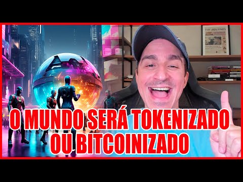 EM 10 ANOS O MUNDO SERÁ TOKENIZADO OU BITCOINIZADO?