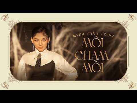 M&#212;I CHẠM M&#212;I - MYRA TRAN feat BINZ | OFFICIAL MUSIC VIDEO