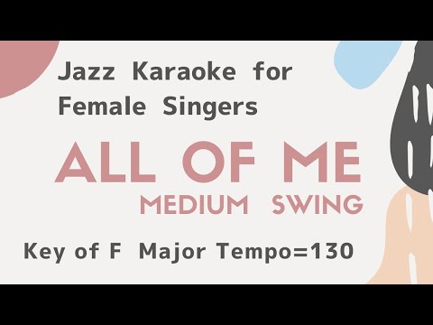 All of me [sing along background music] JAZZ KARAOKE for the female singers – Ella Fitzgerald