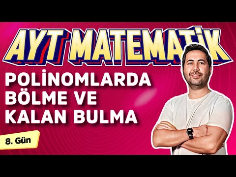 POLİNOMLARDA BÖLME VE KALAN BULMA - 8.GÜN