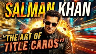 Salman Khan | The Art of Title Cards | Actor's Filmography #battleofgalwan #kick2 @SalmanKhanFilmsMusic 