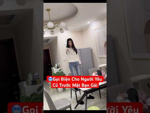 🥶Gọi Điện Cho Người Yêu Cũ Trước Mặt Bạn Gái