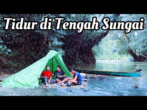 Camping Hujan Deras - Tidur di Tengah Sungai Saat Air Pasang Menyelam Ikan Malam feat @Kenyalang96