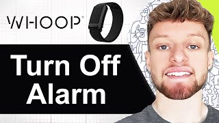 How To Turn Off Whoop Alarm in The Morning (Step By Step)