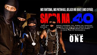 MC FANTXMA, MC PATINHAS, GELADO NO BEAT E MC CIFRÃO - SARRA NA 40