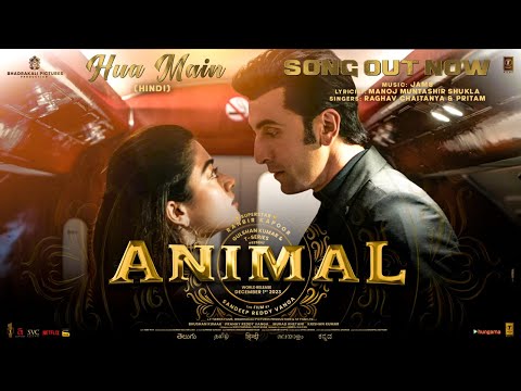 ANIMAL: HUA MAIN (Song) | Ranbir Kapoor | Rashmika M | Sandeep V | Raghav,Pritam,Manoj M | Bhushan K