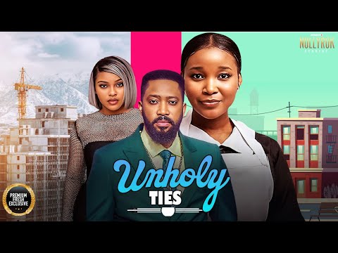 UNHOLY TIES (FREDRICK LEONARD SARIAN MARTINS SANDRA) - Nigerian Movies 2025 latest full movies