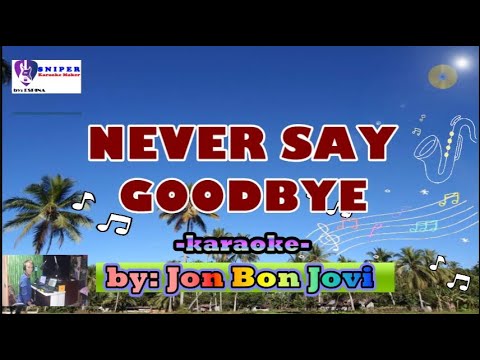 NEVER SAY GOODBYE karaoke by Jon Bon Jovi