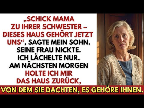 „Schick Mama zu ihrer Schwester – dieses Haus gehört jetzt uns!“, sagte mein Sohn. Und ich lächelte…