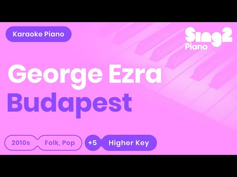 George Ezra – Budapest (Karaoke Piano) Higher Key