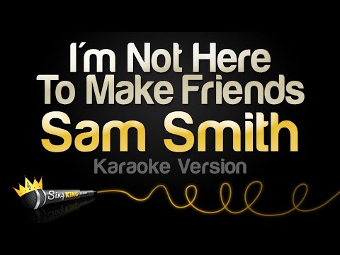 Sam Smith – I’m Not Here to Make Friends (Karaoke Version)