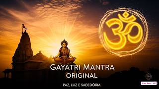 Poderoso Gayatri Mantra Original | Meditação para Iluminar a Mente e Atrair Paz Interior 🕉️✨