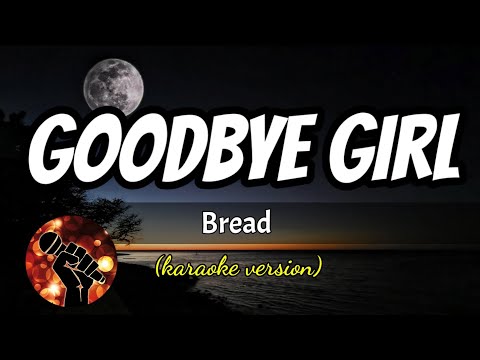 GOODBYE GIRL – BREAD (karaoke version)