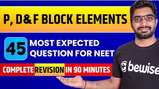 P, D & F Block Elements 45 Most Important Questions for NEET 2026 | P Block Revision in One shot