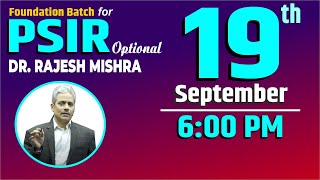 PSIR Optional | 19th SEP | NEW BATCH | ENGLISH MEDIUM | Dr. Rajesh Mishra | #psir #IGP #UPSC
