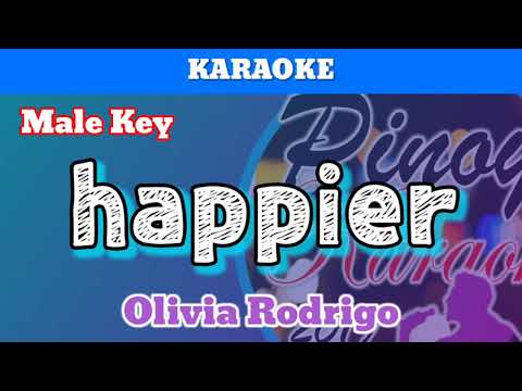 happier by Olivia Rodrigo (Karaoke : Male Key)