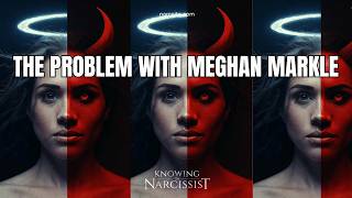 The Problem With Meghan Markle