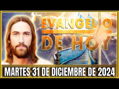 EVANGELIO DE HOY MARTES 31 DE DICIEMBRE DE 2024 | PALABRA DE DIOS