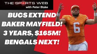 BUCS EXTEND BAKER MAYFIELD! 3 Years, $165M! Bengals Next!