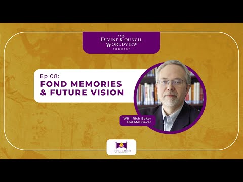 EP008: Fond Memories & Future Vision | The Divine Council Worldview Podcast