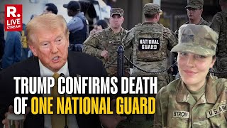 Trump LIVE: US President Trump Confirms The Passing Away Of National Guard Sarah Beckstrom
