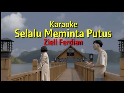 Karaoke - Selalu Meminta Putus_Ziell Ferdian (IBS 07 OFFICIAL)