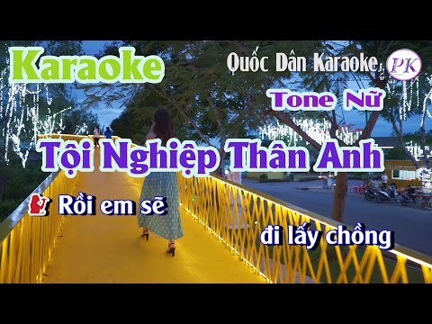 Karaoke Tội Nghiệp Thân Anh – Tone Nữ(Am,Tp:80) – Quốc Dân Karaoke