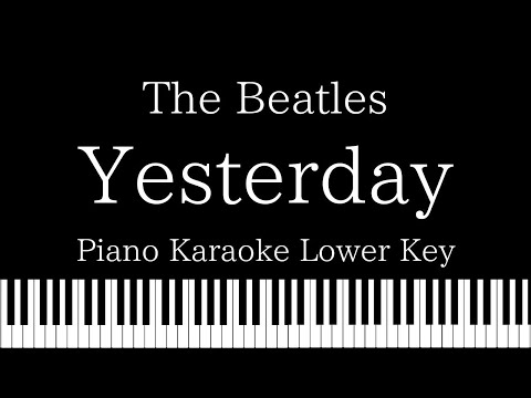 【Piano Karaoke】Yesterday / The Beatles【Lower Key】