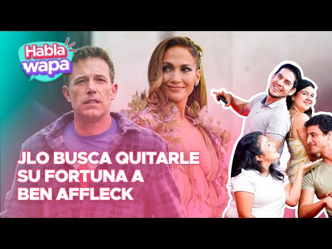 JENNIFER LOPEZ busca QUITARLE SU FORTUNA a BEN AFFLECK en su POLÉMICO DIVORCIO | Habla Wapa