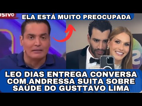 Léo Dias revela CONVERSA com Andressa Suita sobre estado de SAÚDE do Gusttavo Lima “eu Nunca vi”