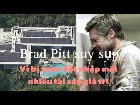 Biệt thự của Brad Pitt bị trộm đột nhập cuỗm đi nhiều tài sản giá trị.