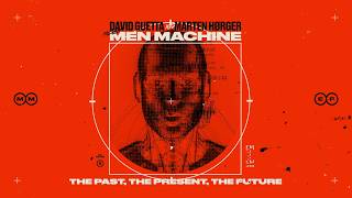 David Guetta, Marten Hørger, Men Machine - The Past, The Present, The Future [Official Visualizer]