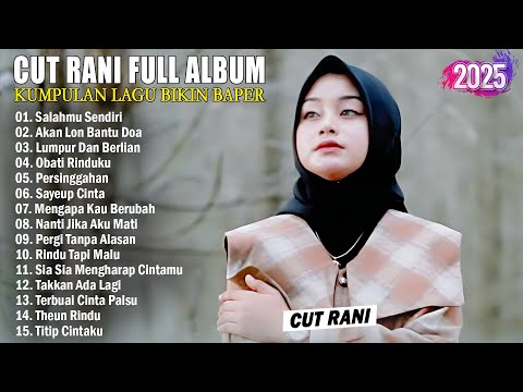 LUMPUR DAN BERLIAN - CUT RANI FULL ALBUM 2025 (LIRIK) SALAHMU SENDIRI - LAGU POP MELAYU TERBARU 2025