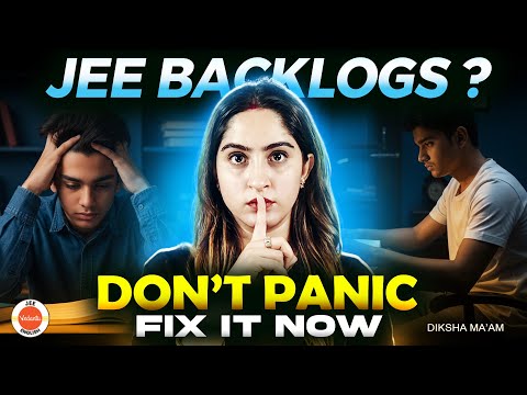 The TRUTH About Backlogs: How to Clear Them & Stay on Track for JEE 2026/27 | Diksha Ma'am