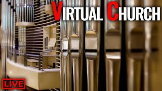 🔴 Virtual Church - an evening of LIVE Hymns, Organ Music and Entertainment