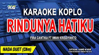 RINDUNYA HATIKU - Karaoke Koplo Nada Wanita (FIRA CANTIKA X IRWAN KRISDIYANTO)