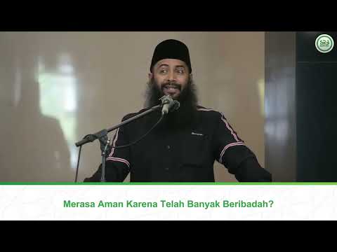 Merasa Aman Karena Telah Banyak Beribadah? - Ustadz Dr. Syafiq Riza Basalamah, M.A.