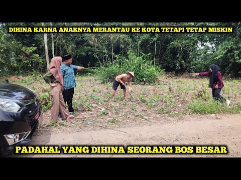 DIHINA KARNA ANAKNYA MERANTAU KE KOTA TETAPI TETAP MISKIN, PADAHAL YANG DIHINA BOS BESAR