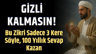 Gizli Kalmasın!  Bu Zikri Sadece 3 Kere Söyle, 100 Yıllık Sevap Kazan - Volkan aksoy