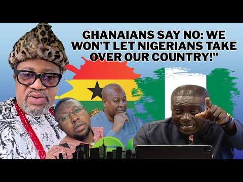 Ghanaians Say No: We Won’t Let Nigerians Take Over Our Country!"
