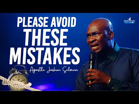 AVOID MAKING FAITHLESS MISTAKES THAT WON'T BRING RESULTS WHILE YOU PRAY - APOSTLE JOSHUA SELMAN