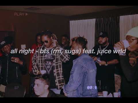 "all night" - bts (rm, suga) feat. juice wrld but yall in the studio all night recording it