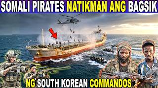 SOMALI PIRATES NATIKMAN ang BAGSIK ng SOUTH KOREAN SPECIAL FORCES