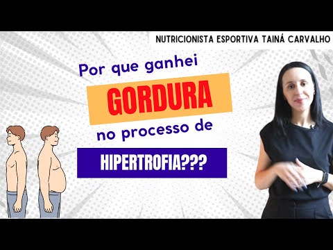 Por que ganhei GORDURA no processo de HIPERTROFIA?